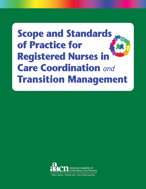 Scope and Standards of Practice for Registered Nurses in Care Coordination and Transition Management, 2016